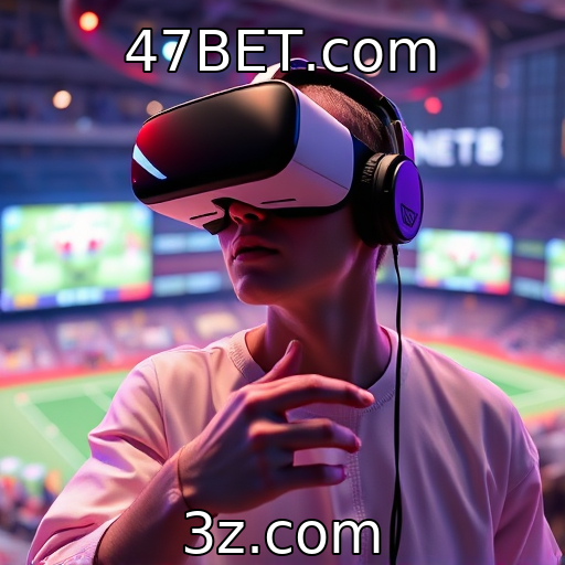 47BET.com : Impacto da realidade virtual na experiência dos jogadores